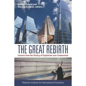 Great Rebirth - Lessons from the Victory of Capitalism over Communism | Anders Aslund, Simeon Djankov (ISBN: 9780881326970)