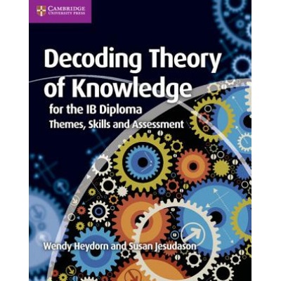 Decoding Theory of Knowledge for the IB Diploma Heydorn Wendy