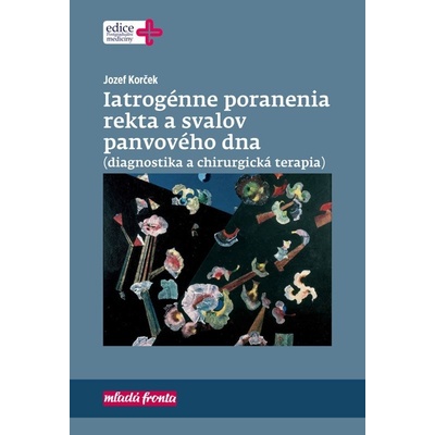 Korček Jozef - Iatrogénne poranenia rekta a svalov panvového dna diagnostika a chirurgická terapia