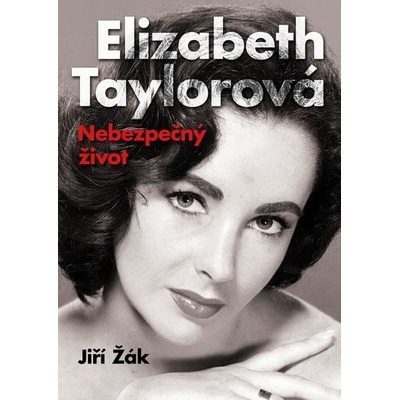 Elizabeth Taylorová Nebezpečný život