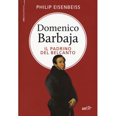 Domenico Barbaja. Il padrino del belcanto