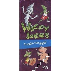 Wacky Jokes: To Make you Giggle! (ISBN: 9781844618286)