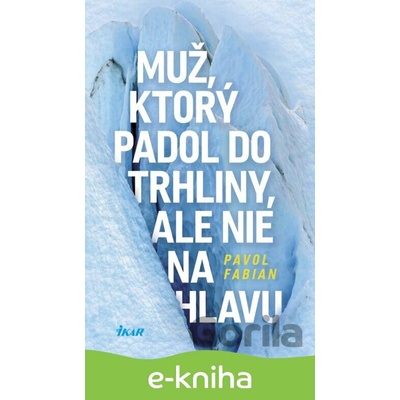 Muž, ktorý padol do trhliny, ale nie na hlavu - Pavol Fabian