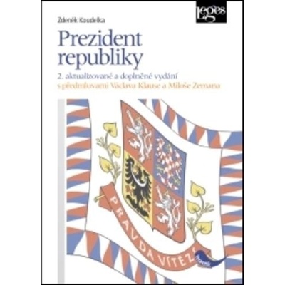 Prezident republiky - 2. aktualizované a doplněné vydání, s předmluvami Václava Klause a Miloše Zemana - Zdeněk Koudelka