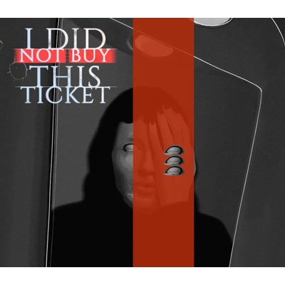 I Did Not Buy This Ticket