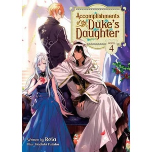 Accomplishments of the Duke's Daughter (Light Novel) Vol. 4 | Hazuki Futaba (ISBN: 9781648278334)