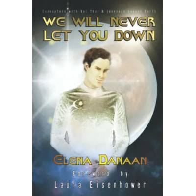 We Will Never Let You Down | Elena Danaan