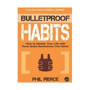Bulletproof Habits: How to Master Your Life with Rock-Solid Resolutions that Stick! | Phil Pierce (ISBN: 9781675772881)