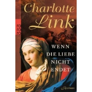 Wenn die Liebe nicht endet | Charlotte Link (2012)