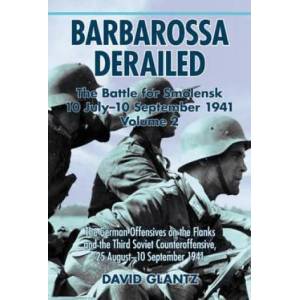 Barbarossa Derailed: the Battle for Smolensk 10 July - 10 September 1941 Volume 2 | David M. Glantz (ISBN: 9781906033903)