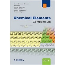 Chemical Elements Compendium - Jolanta Trojanowska, Joanna Kluczka, Maria Zolotajkin, Ewa Bobrowska-Gresik, Andrzej Grossman, Jerzy Ciba