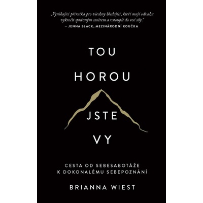 Tou horou jste vy / Cesta od sebesabotáže k dokonalému sebepoznání