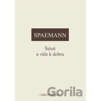 Št?stí a v?le k dobru - Spaemann Robert
