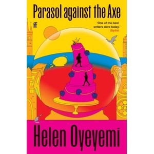 Parasol Against the Axe | Helen Oyeyemi (ISBN: 9780571366644)