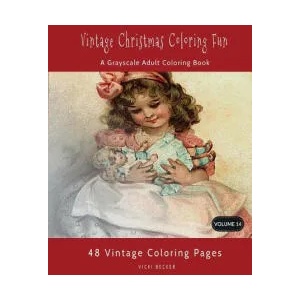 Vintage Christmas Coloring Fun: A Grayscale Adult Coloring Book | Vicki Becker (ISBN: 9781978381643)