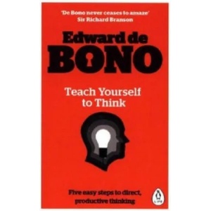 Teach Yourself To Think | DE BONO EDWARD (2015)