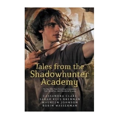 Tales from the Shadowhunter Academy Cassandra Clare, Sarah Rees Brennan, Maure