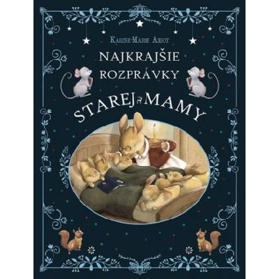 Najkrajšie rozprávky starej mamy - Karine-Marie Amiot, Julie Mellan ilustrátor