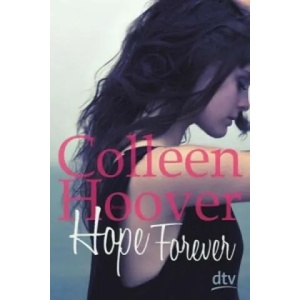 Hope Forever | Colleen Hoover, Katarina Ganslandt (ISBN: 9783423716062)