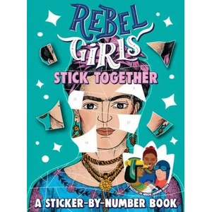 Rebel Girls Stick Together: A Sticker-by-Number Book | Rebel Girls (ISBN: 9780593407233)