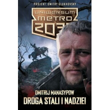 Droga stali i nadziei. Uniwersum Metro 2033