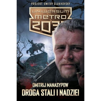 Droga stali i nadziei. Uniwersum Metro 2033