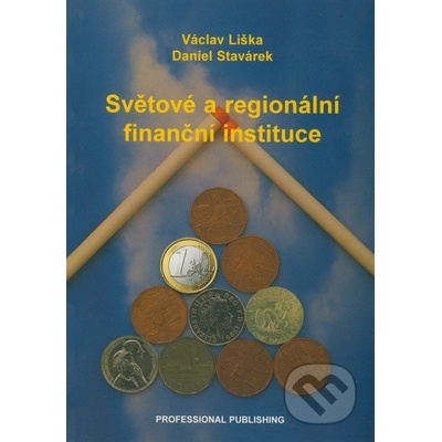 Světové a regionální finanční instituce - Václav Liška, Daniel Stavárek