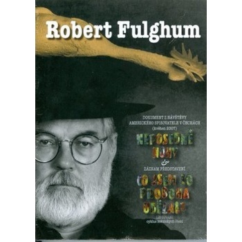 Robert Fulghum Neposedné nohy & Co jsem to proboha udělal?