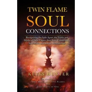 Twin Flame Soul Connections: Recognizing the Split Apart, the Truths and Myths of Twin Flames, Soul Love Connections, Soul Mates, and Karmic Relati | Kevin Hunter (ISBN: 9780692197561)
