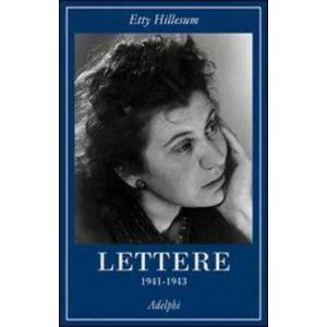 Lettere (1941-1943). Ediz. integrale | Etty Hillesum, K. A. Smelik, T. Montone, C. Passanti, A. Vigliani (2013)
