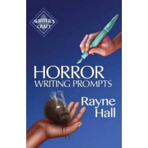 Horror Writing Prompts: 77 Powerful Ideas To Inspire Your Fiction | Rayne Hall (ISBN: 9781545482698)