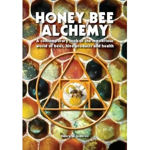 Honey Bee Alchemy. A contemporary look at the mysterious world of bees, hive products and health | Valery A. Isidorov (ISBN: 9781913811020)
