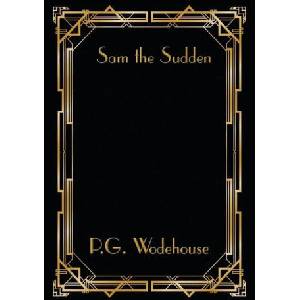 Sam the Sudden | Pelham Grenville Wodehouse (ISBN: 9781515449195)