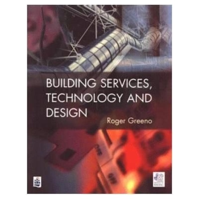 Building Services, Technology and Design - (Greeno Roger)(Paperback)