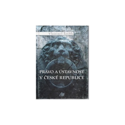 Právo a ústavnost v České republice (Vlastimil Ševčík) (