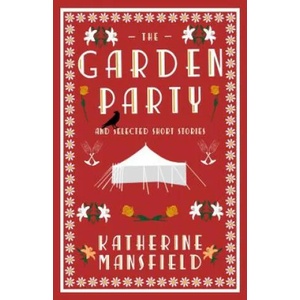 Garden Party and Collected Short Stories | Katherine Mansfield (ISBN: 9781847497291)