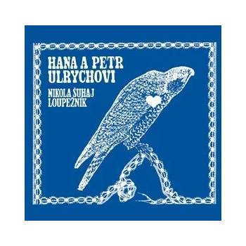 Hana a Petr Ulrychovi - Nikola Šuhaj loupežník CD