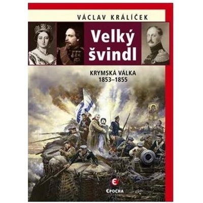 Velký švindl - Krymská válka 1853-1855 - Václav Králíček