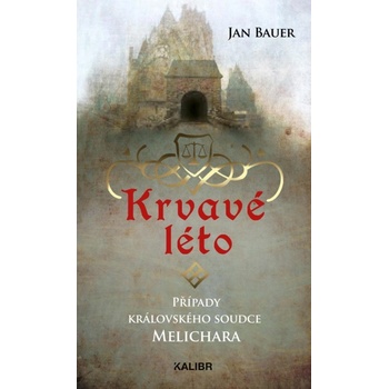 Krvavé léto – Případy královského soudce Melichara - Jan Bauer