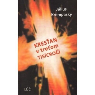 Kresťan v treťom tisícročí Július Krempaský SK