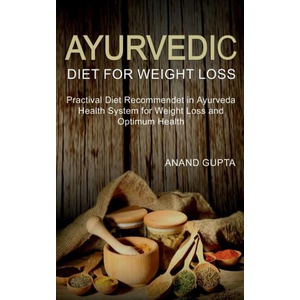 Ayurvedic Diet for Weight Loss | Anand Gupta (ISBN: 9798889355595)