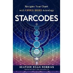 Starcodes: Navigate Your Chart with Choice-Based Astrology | Roan Robbins, Heather (ISBN: 9781401975487)