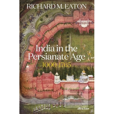 India in the Persianate Age: 1000-1765