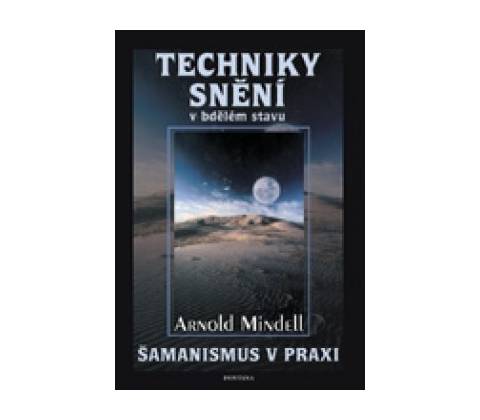 Techniky snění - Arnold Mindell