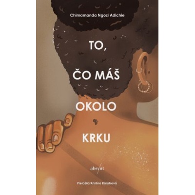 To, čo máš okolo krku - Chimamanda Ngozi Adichie