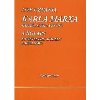 Dve uznania Karla Marxa kapitálovému vzťahu Vladimír Seiler