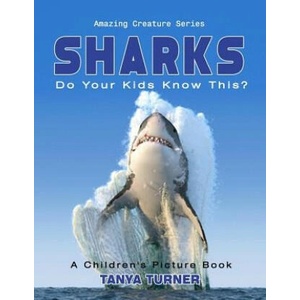SHARKS Do Your Kids Know This? : A Children's Picture Book | Tanya Turner (ISBN: 9781537056258)