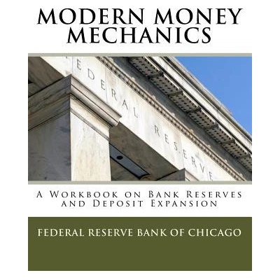 Modern Money Mechanics: A Workbook On Bank Reserves And Deposit Expansion