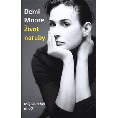 Život naruby - Můj skutečný příběh - Demi Moore