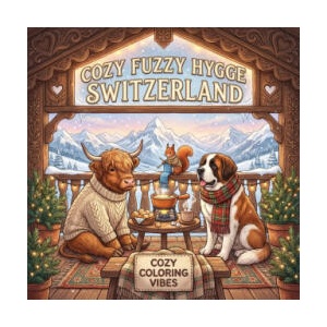 Cozy Fuzzy Hygge Switzerland | Cozy Coloring Vibes (ISBN: 9781965964453)
